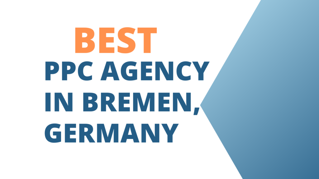 Best PPC Agency in Bremen, Germany