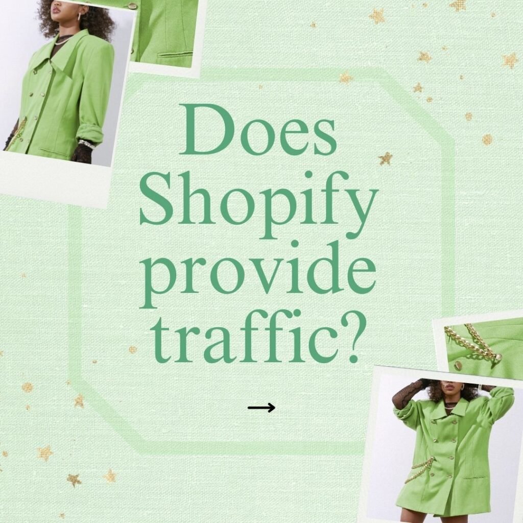 Does Shopify provide traffic?